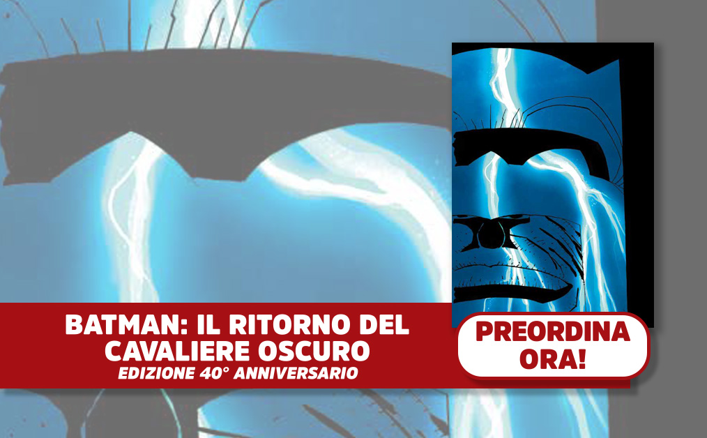 BATMAN IL RITORNO DEL CAVALIERE OSCURO 40° ANNIVERSARIO
